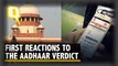 Aadhaar Verdict: First Public Reactions to SC's Decision