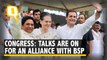Congress: Doors open for a Congress-BSP Alliance