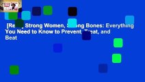 [Read] Strong Women, Strong Bones: Everything You Need to Know to Prevent, Treat, and Beat
