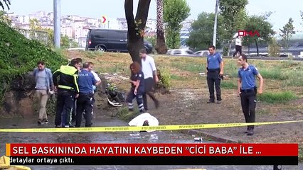 SEL BASKININDA HAYATINI KAYBEDEN "CİCİ BABA" İLE İLGİLİ YENİ DETAYLAR