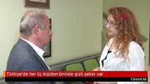 Türkiye'de her üç kişiden birinde gizli şeker var