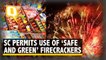 SC Lifts Blanket Ban, Gives a Nod to 'Safe and Green' firecrackers