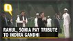 Sonia Gandhi and Rahul Gandhi Pay Tribute to Former PM Indira Gandhi