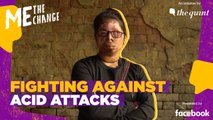 Me, The Change: From a victim of acid attack to a voice against it.