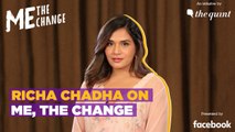Richa Chadha on 'Me, The Change': Who Would You Like to Nominate?