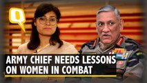 Why Army Chief Is Wrong About Indian Women Warriors