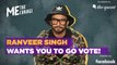 Me, The Change: This Election Season, Go Vote, Urges Ranveer Singh