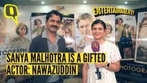 Sanya Is a Gifted Actor: Nawazuddin Siddiqui on ‘Photograph’