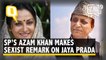 Azam Khan Makes Sexist Remarks on Jaya Prada, FIR Filed Against Him