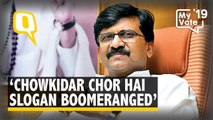 The 'Chowkidar Chor Hai' Slogan Boomeranged: Shiv Sena's Sanjay Raut