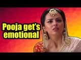 Pooja gets emotional in Ek Bhram Sarvagun Sampanna