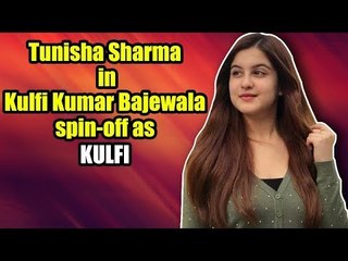 Tunisha Sharma to play grownup Kulfi in Kulfi Kumar Bajewala spin-off?