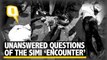 SIMI ‘Encounter’: Questions That Were Raised But Not Answered