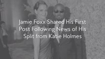 Jamie Foxx Shared His First Post Following News of His Split from Katie Holmes