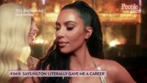 Kim Kardashian Says She Would Do 'Anything' for Paris Hilton: 'She Literally Gave Me a Career'