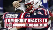 Tom Brady’s Initial Reaction To Josh Gordon’s Conditional Reinstatement