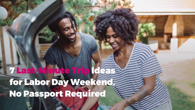 7 Last-Minute Trip Ideas for Labor Day Weekend, No Passport Required