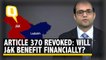 Will Revoking Article 370 Financially Benefit J&K? Expert Explains
