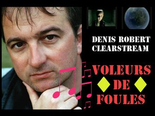 Denis Robert - Clearstream - "Voleurs de Foules"