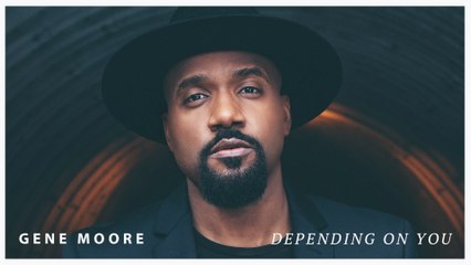 Gene Moore - Depending On You