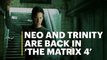 Neo and Trinity are back in 'The Matrix 4'