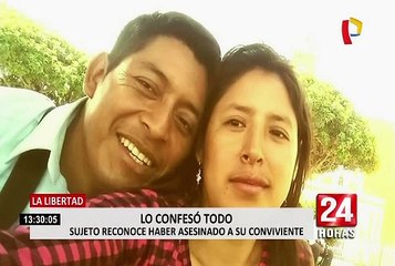 La Libertad: sujeto confesó haber asesinado a su conviviente