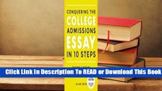 Online Conquering the College Admissions Essay in 10 Steps, Third Edition: Crafting a Winning