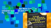 Full E-book  How Star Wars Conquered the Universe (expanded and revised): The Past, Present, and