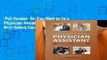 Full Version  So You Want to Be a Physician Assistant - Second Edition  Best Sellers Rank : #4