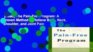 [Read] The Pain-Free Program: A Proven Method to Relieve Back, Neck, Shoulder, and Joint Pain