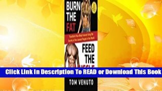 [Read] Burn the Fat, Feed the Muscle: Transform Your Body Forever Using the Secrets of the Leanest
