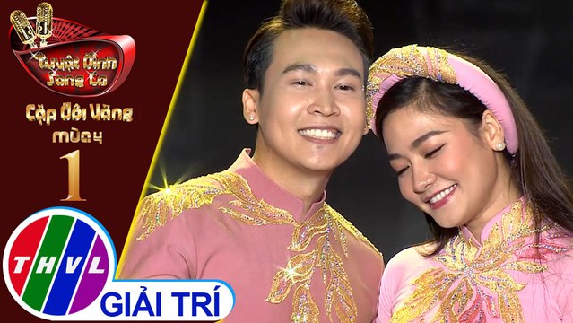 THVL | Tuyệt đỉnh song ca - Cặp đôi vàng 2019 | Tập 1[3]: Nối Lại Tình Xưa - Trần Vũ, Thu Trang