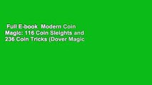 Full E-book  Modern Coin Magic: 116 Coin Sleights and 236 Coin Tricks (Dover Magic Books)