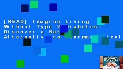 [READ] Imagine Living Without Type 2 Diabetes: Discover a Natural Alternative to Pharmaceuticals