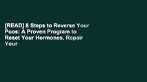 [READ] 8 Steps to Reverse Your Pcos: A Proven Program to Reset Your Hormones, Repair Your