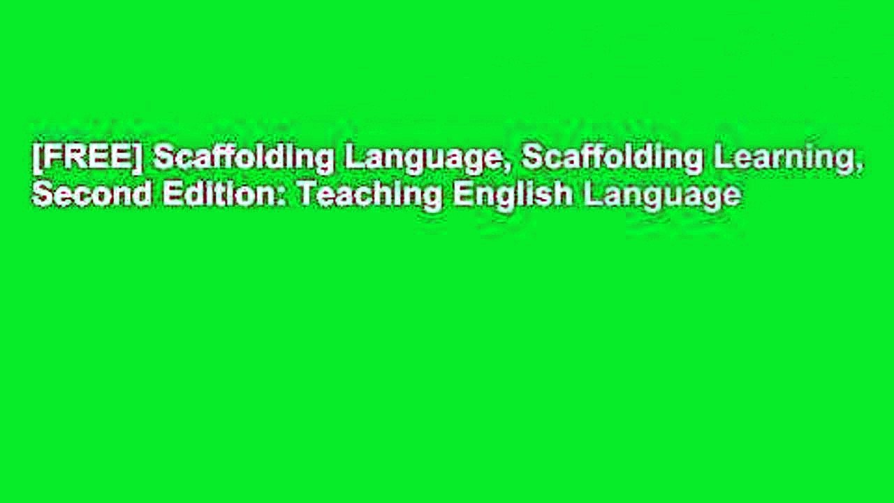 [FREE] Scaffolding Language, Scaffolding Learning, Second Edition: Teaching English Language