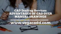 CAD DRAFTING SERVICES: ADVANTAGES OF CAD OVER MANUAL DRAWINGS