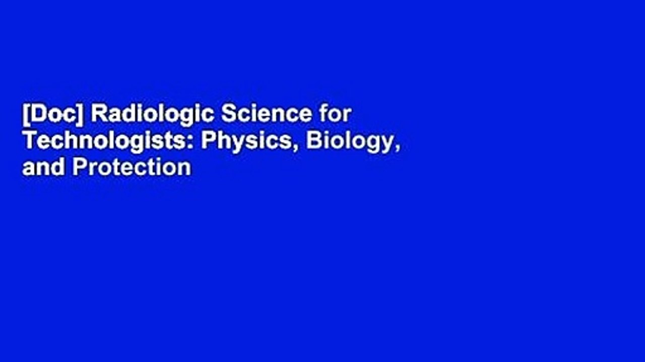 [Doc] Radiologic Science for Technologists: Physics, Biology, and Protection