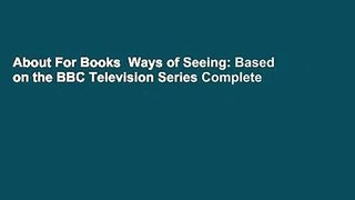 About For Books  Ways of Seeing: Based on the BBC Television Series Complete