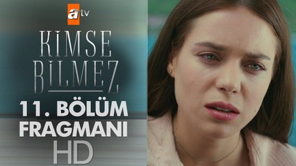 Kimse Bilmez 11. Bölüm Fragmanı