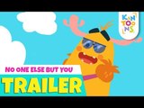 No One Else But You - Official Trailer | Releasing 11th February | Nursery Rhymes | KinToons