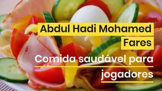 Abdul Hadi Mohamed Fares | Comida saudável para jogadores