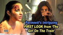 Parineeti's intriguing FIRST LOOK from 'The Girl On The Train' remake