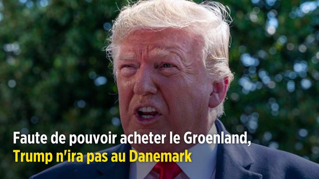 Faute de pouvoir acheter le Groenland, Trump n'ira pas au Danemark