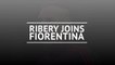 BREAKING NEWS: Ribery signs for Fiorentina