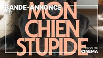 MON CHIEN STUPIDE : bande-annonce [HD]