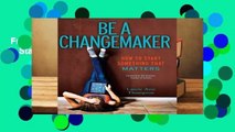 Full version  Be a Changemaker: How to Start Something That Matters Complete
