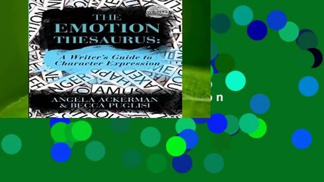 Full version The Emotion Thesaurus: A Writer s Guide to Character Expression For Kindle