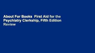 About For Books  First Aid for the Psychiatry Clerkship, Fifth Edition  Review