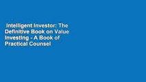 Intelligent Investor: The Definitive Book on Value Investing - A Book of Practical Counsel  For